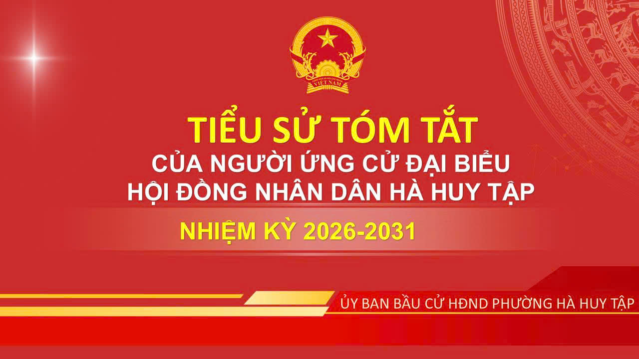 Tiểu sử tóm tắt những người ứng cử Đại biểu Hội đồng nhân dân phường Hà Huy Tập khóa II,  nhiệm kỳ 2026-2031 đơn vị bầu cử số 07