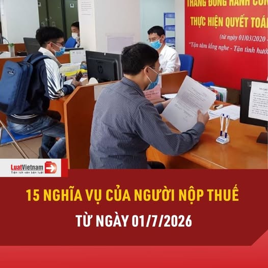 15 NGHĨA VỤ CỦA NGƯỜI NỘP THUẾ TỪ NGÀY 01/7/2026