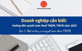 Hướng dẫn quyết toán thuế thu nhập doanh nghiệp năm 2025