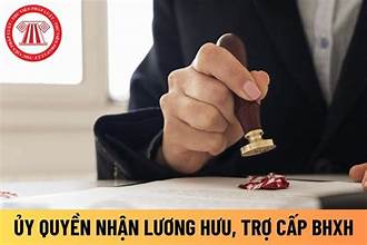 Thông báo về việc ủy quyền nhận lương hưu và trợ cấp BHXH